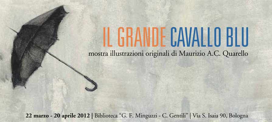 Il grande cavallo blu - Mostra di illustrazioni originali di Maurizio A.C. Quadrello