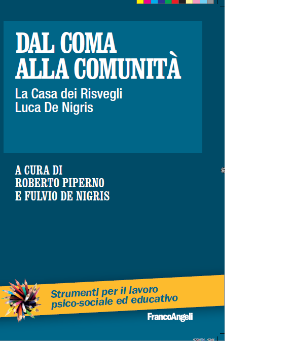 Dal coma alla comunità - l’esperienza della Casa dei Risvegli Luca De Nigris di Bologna